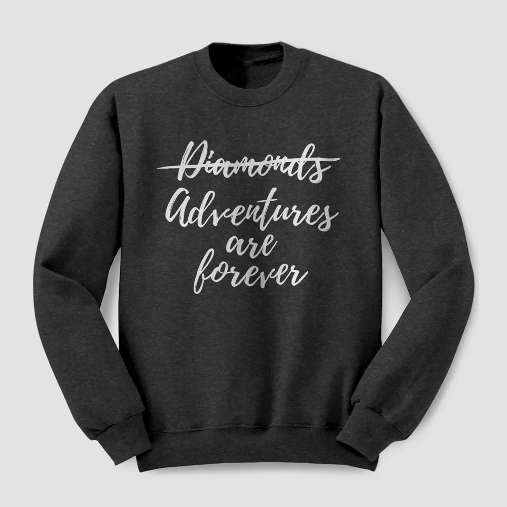 Adventures are Forever - Sweatshirt