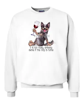 Australian Cattle Dog - It's Not Drinking Alone - Sweatshirt