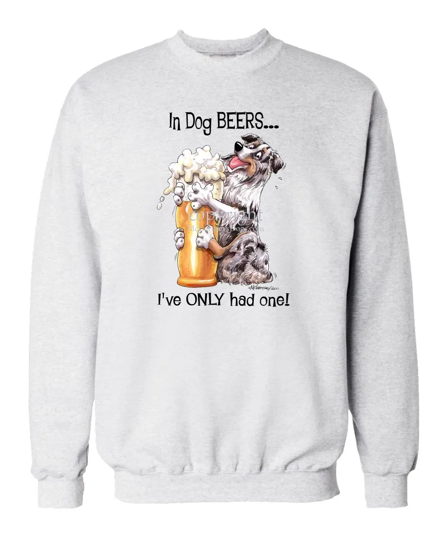 Australian Shepherd  Blue Merl - Dog Beers - Sweatshirt