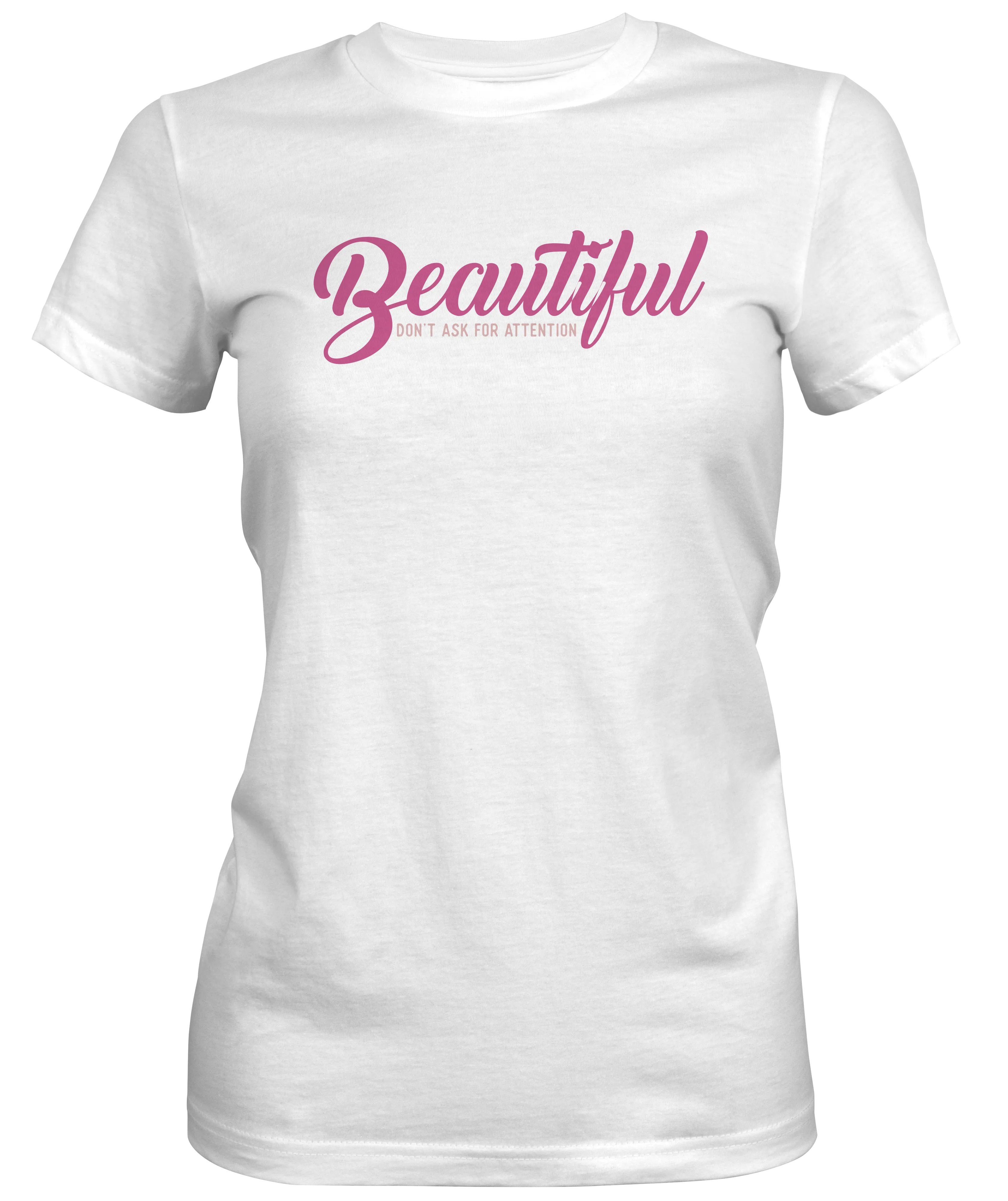 Beautiful Don't Ask For Attention Ladies T-shirts