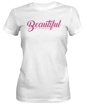 Beautiful Don't Ask For Attention Ladies T-shirts