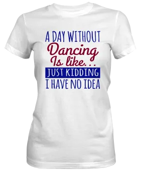 Day Without Dancing Woman's Relaxed Fit T-Shirt