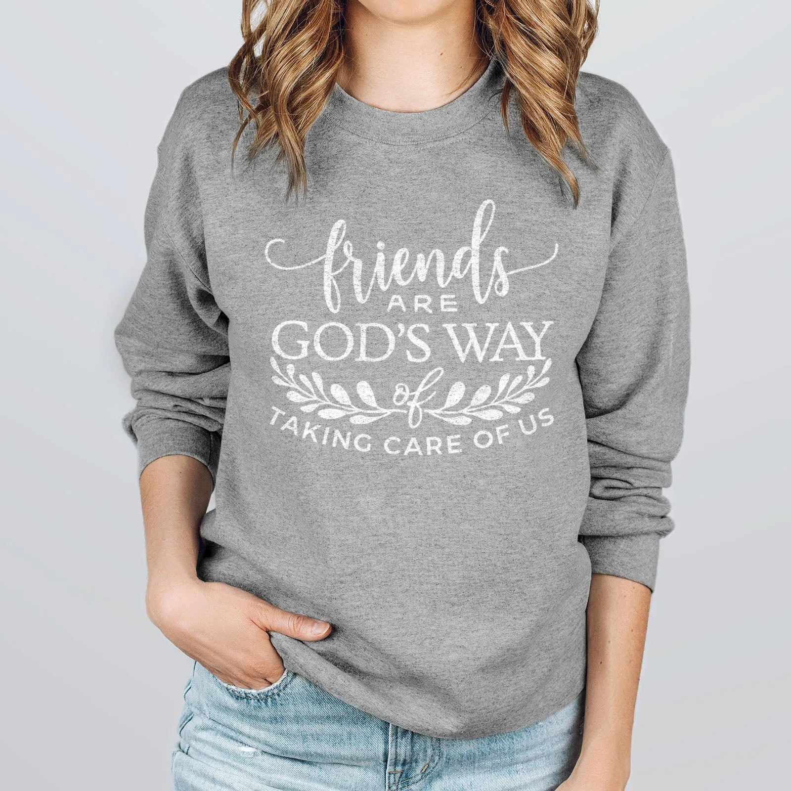 Friends are God's Way of Taking Care of Us Sweatshirt