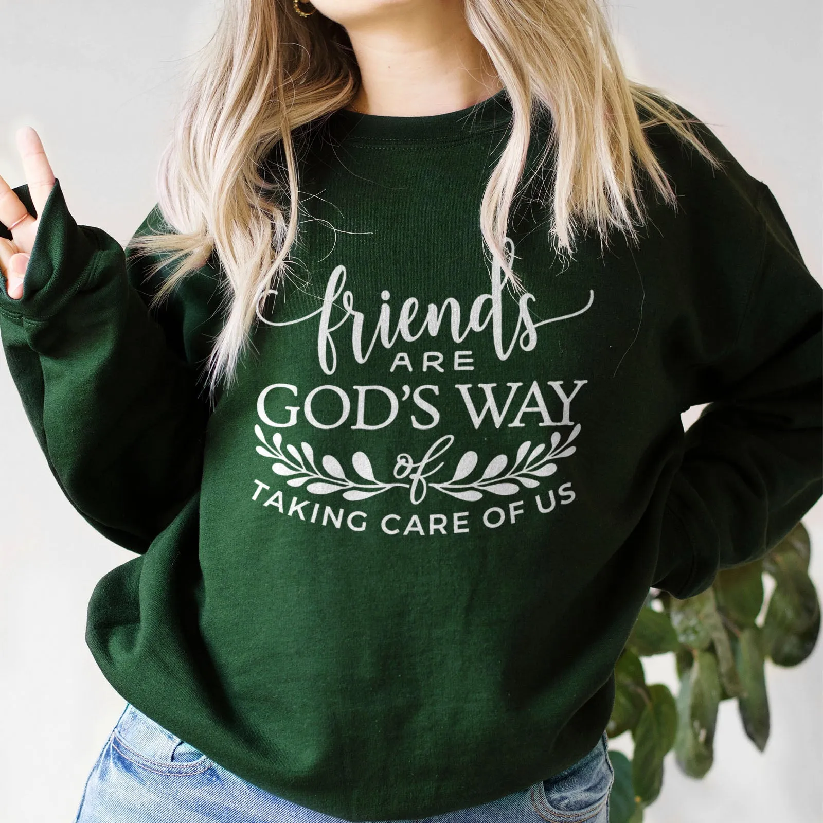 Friends are God's Way of Taking Care of Us Sweatshirt