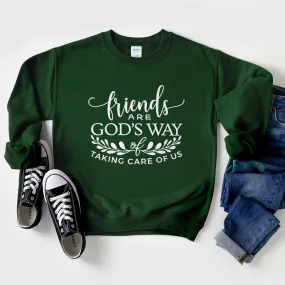 Friends are God's Way of Taking Care of Us Sweatshirt