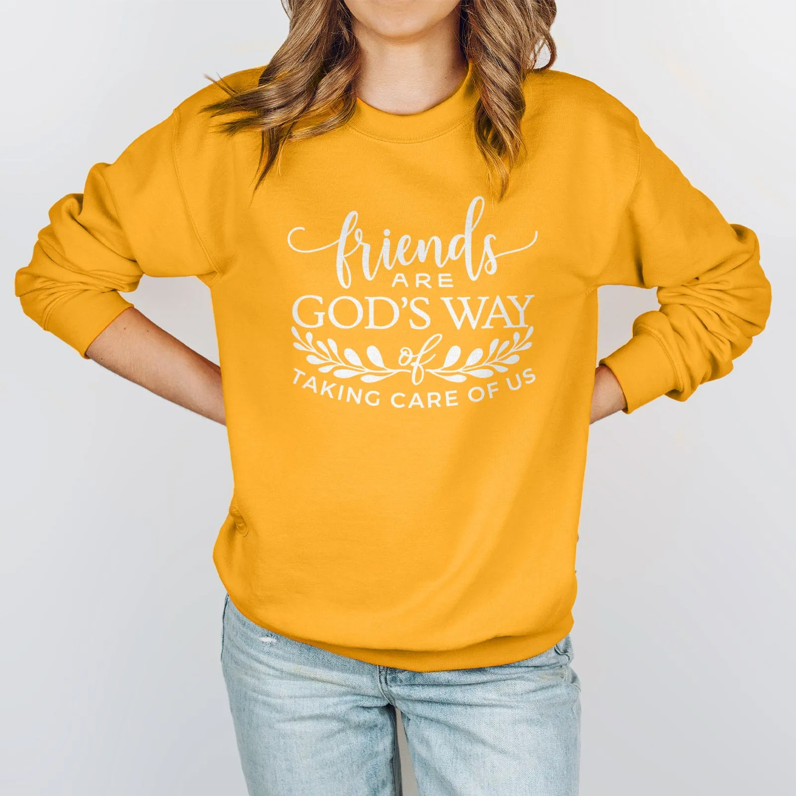 Friends are God's Way of Taking Care of Us Sweatshirt