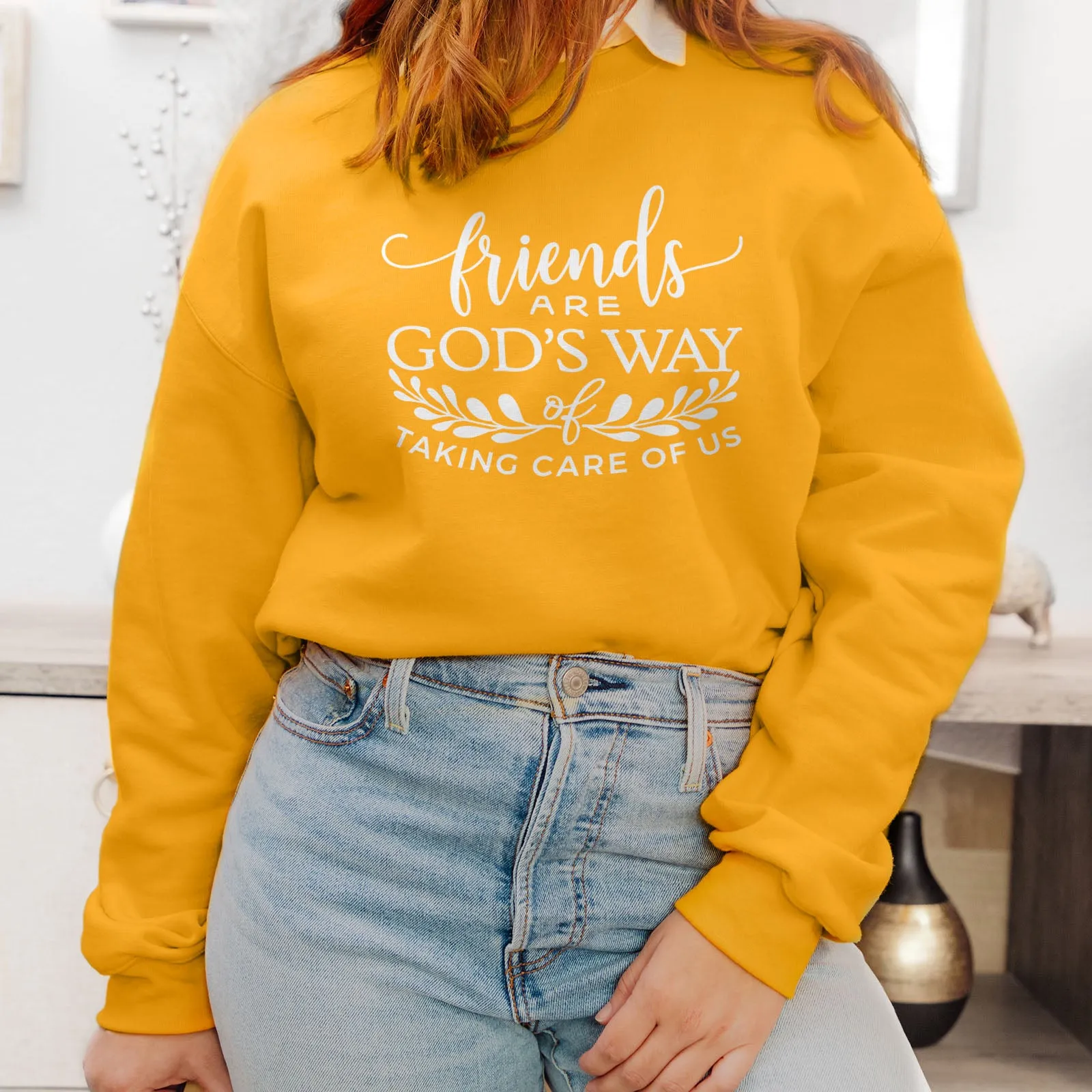 Friends are God's Way of Taking Care of Us Sweatshirt