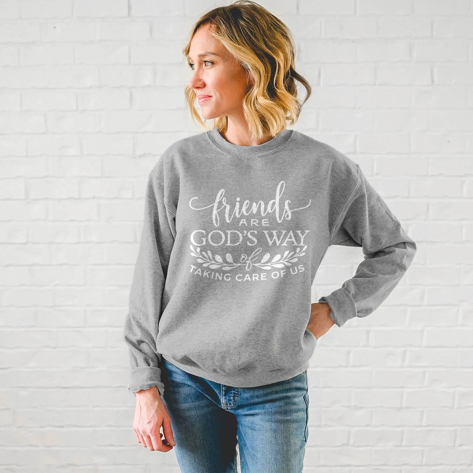 Friends are God's Way of Taking Care of Us Sweatshirt