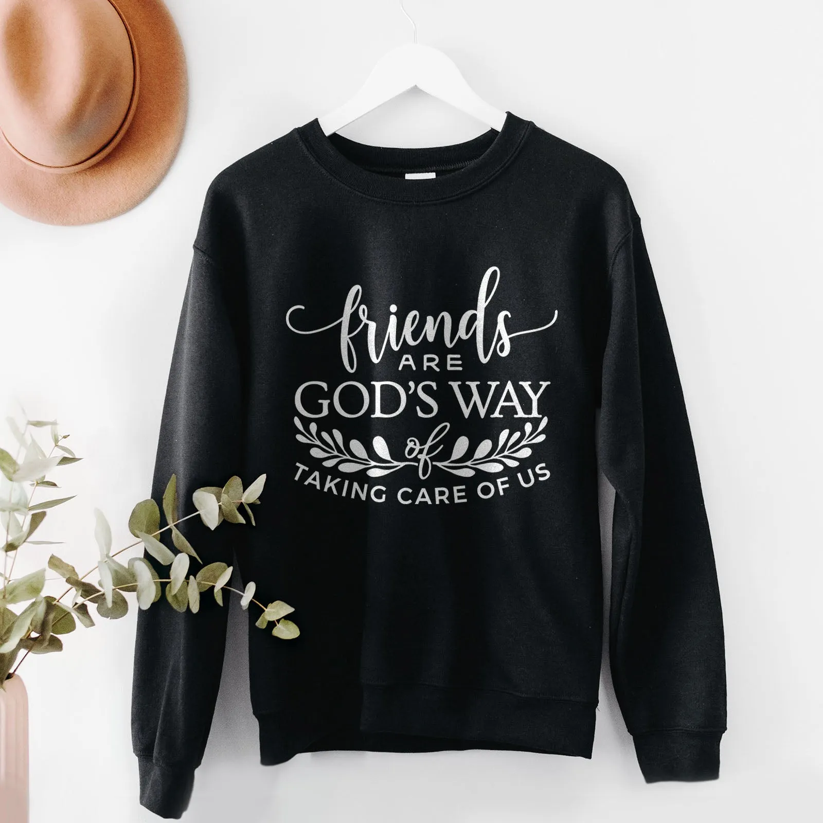 Friends are God's Way of Taking Care of Us Sweatshirt