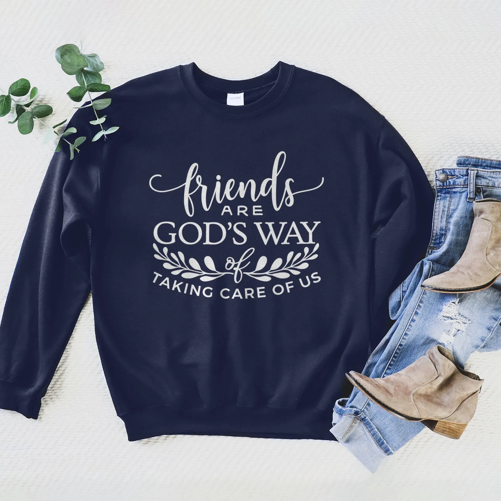 Friends are God's Way of Taking Care of Us Sweatshirt