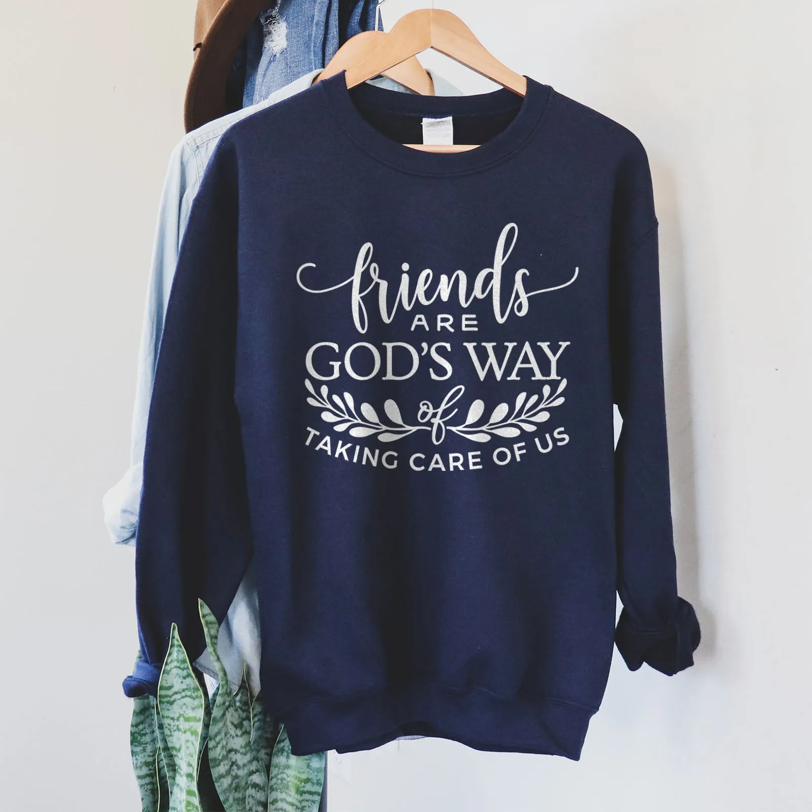 Friends are God's Way of Taking Care of Us Sweatshirt