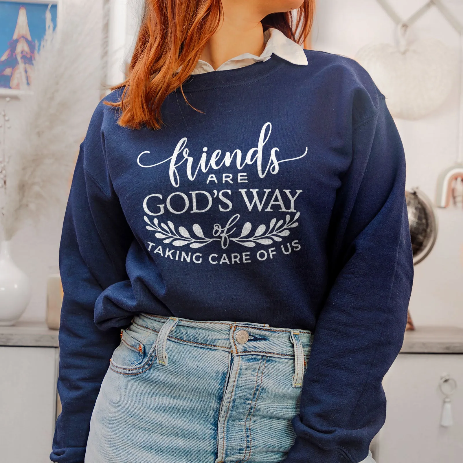 Friends are God's Way of Taking Care of Us Sweatshirt