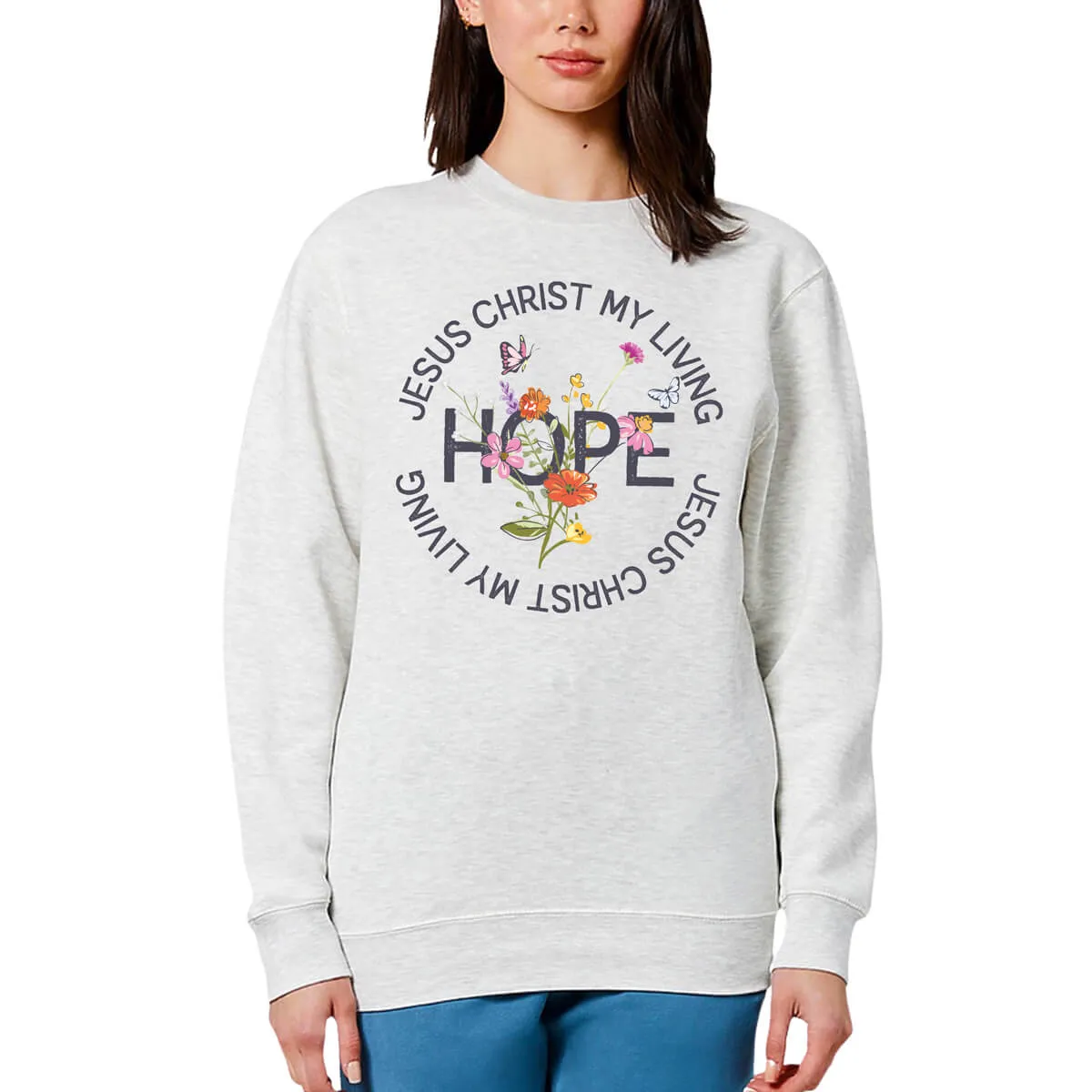 Jesus Christ My Living Hope Floral Crewneck Sweatshirt